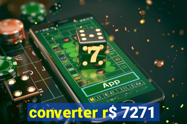 converter r$ 7271